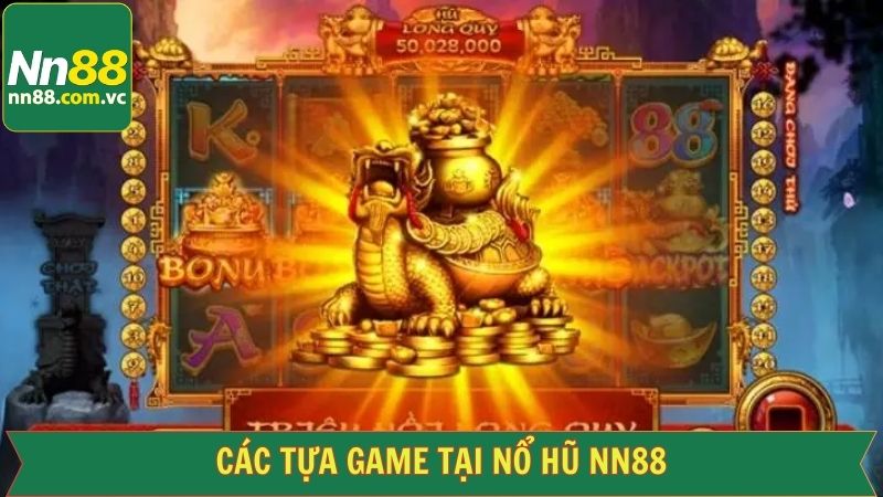 Nổ Hũ NN88 - Tham Gia Ngay Để Rinh Thưởng Khổng Lồ Bất Ngờ 2 Danh sách các tựa game nổ hũ NN88 để lại dấu ấn sâu sắc