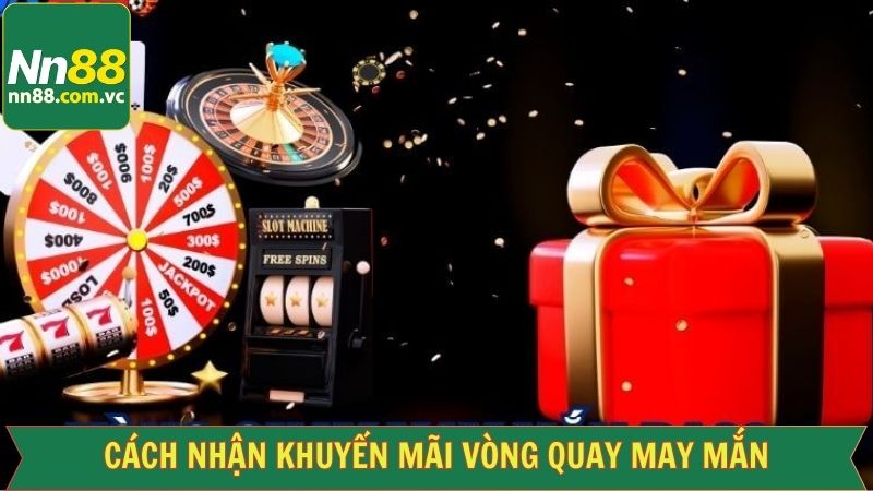 Chia sẻ quy trình nhập cuộc vào vòng quay may mắn NN88