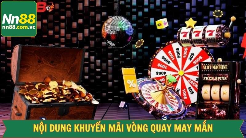 Cập nhật các chương trình vòng quay may mắn NN88 liên tục