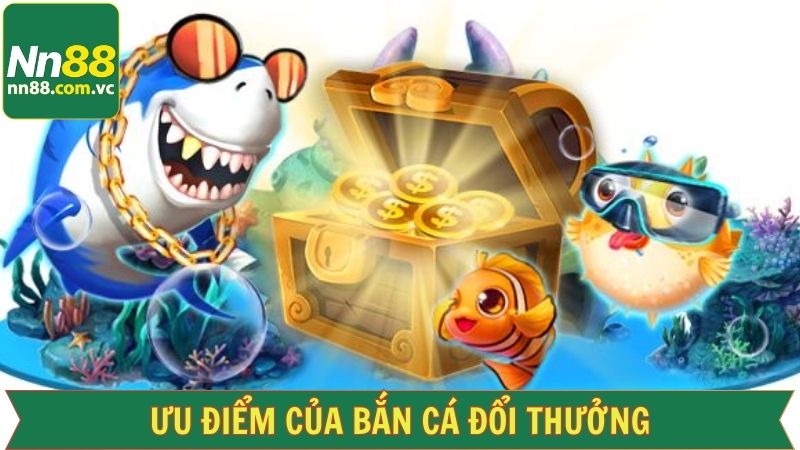 Bắn Cá Đổi Thưởng - Cơ Hội Rinh Quà Khủng Dễ Dàng Tại NN88 3 Các lợi ích khủng khi tham gia bắn cá đổi thưởng NN88